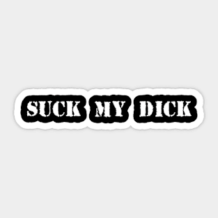 Suck my Dick Sticker